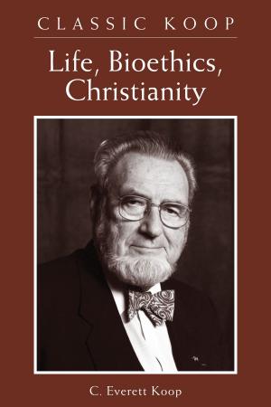 Cover of the book Classic Koop: Life, Bioethics, Christianity by Walter Maier