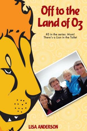 Book cover of Off to the Land of Oz Part 5: Mom! There's a Lion in the Toilet!
