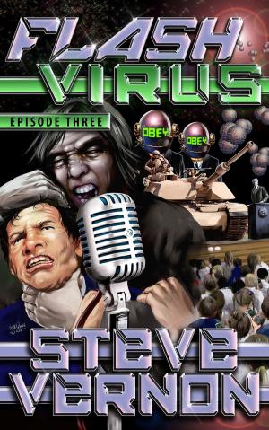 Cover of the book Flash Virus: Episode Three by Steve Vernon