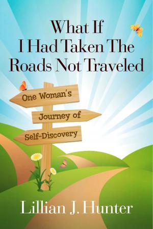 Cover of the book What If I Had Taken The Roads Not Traveled by Isabel García