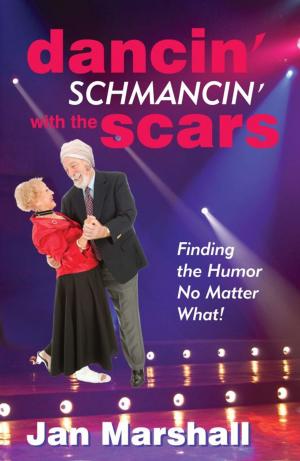 Cover of the book Dancin' Schmancin' with the Scars by Jim Stinson