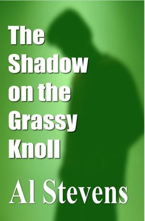 Cover of the book The Shadow on the Grassy Knoll by Al Stevens