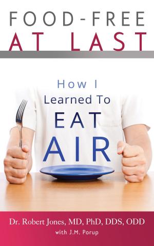 Cover of the book Food-Free at Last: How I Learned to Eat Air by Sensei Yula