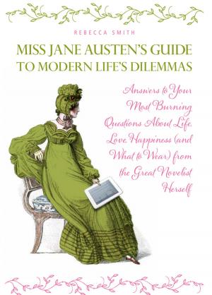 Cover of the book Miss Jane Austen's Guide to Modern Life's Dilemmas by Whitley Strieber
