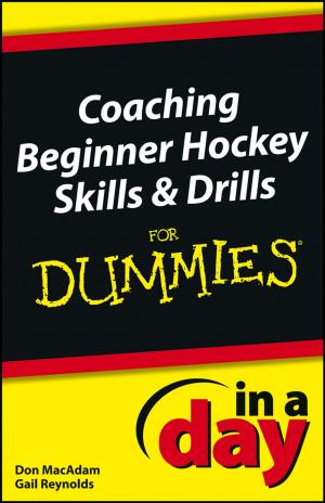 Cover of the book Coaching Beginner Hockey Skills and Drills In A Day For Dummies by Craig Kielburger, Holly Branson, Marc Kielburger