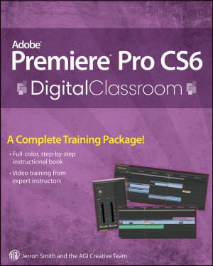 Cover of the book Premiere Pro CS6 Digital Classroom by Mary Stuart Hunter, John N. Gardner, Scott E. Evenbeck, Jerry A. Pattengale, Molly Schaller, Laurie A. Schreiner, Barbara F. Tobolowsky