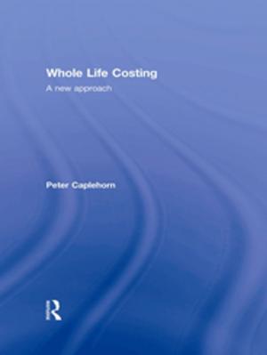Cover of the book Whole Life Costing by Derek Walker, Steve Rowlinson