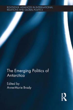 Cover of the book The Emerging Politics of Antarctica by Bronius Piesarskas, Bronius Svecevicius