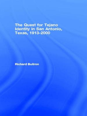Cover of the book The Quest for Tejano Identity in San Antonio, Texas, 1913-2000 by Ephrat Huss