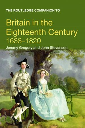 Cover of the book The Routledge Companion to Britain in the Eighteenth Century by Emma Staniland