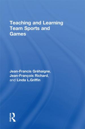 Cover of the book Teaching and Learning Team Sports and Games by 