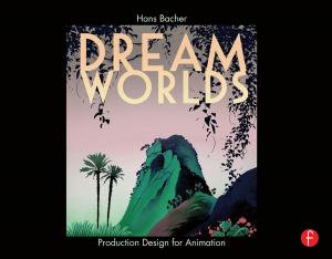 Cover of the book Dream Worlds: Production Design for Animation by Brijesh Kumbhani, Rakhesh Singh Kshetrimayum