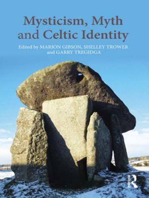 Cover of the book Mysticism, Myth and Celtic Identity by Auroop Ratan Ganguly, Udit Bhatia, Stephen E. Flynn