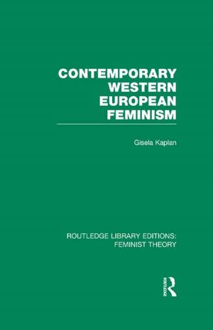 Cover of the book Contemporary Western European Feminism (RLE Feminist Theory) by Jon R. Stone