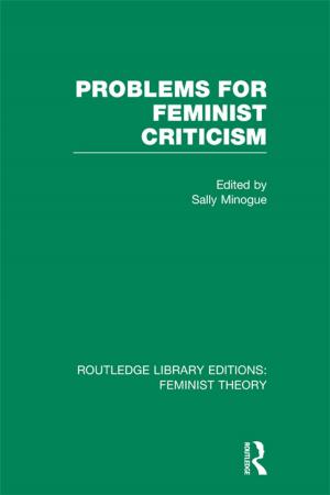 Cover of the book Problems for Feminist Criticism (RLE Feminist Theory) by Edmond J Coleman, Sheila Kirk, Walter O Bockting