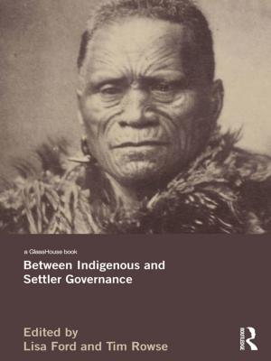 Cover of the book Between Indigenous and Settler Governance by Lyubov Grigorova Mincheva, Ted Robert Gurr