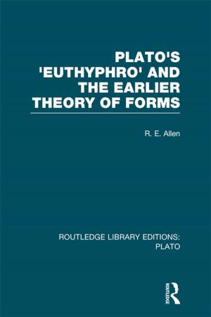 Cover of the book Plato's Euthyphro and the Earlier Theory of Forms (RLE: Plato) by John E Kicza, Rebecca Horn