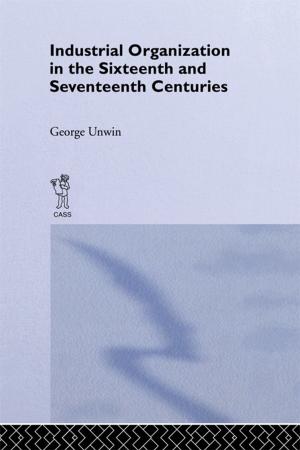 Cover of the book Industrial Organization in the Sixteenth and Seventeenth Centuries by Michael Eraut