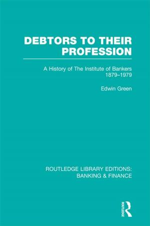 Cover of the book Debtors to their Profession (RLE Banking &amp; Finance) by Ian Hague