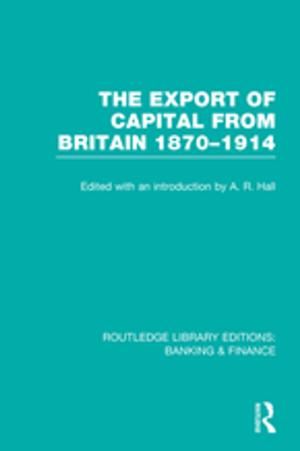 Cover of the book The Export of Capital from Britain (RLE Banking &amp; Finance) by Kimberley Benedict