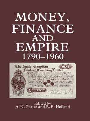 Cover of the book Money, Finance, and Empire, 1790-1960 by David Amigoni