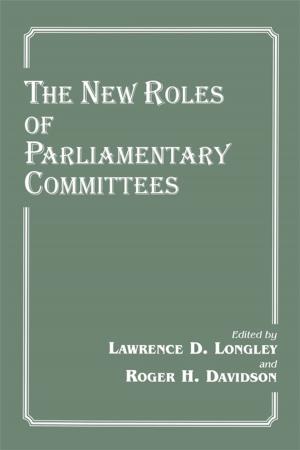 Cover of the book The New Roles of Parliamentary Committees by Chun Kwok Lei, Shujie Yao