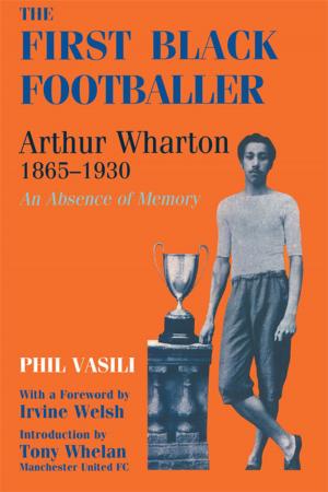 Cover of the book The First Black Footballer by Rowan Wilken