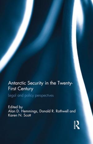 Cover of the book Antarctic Security in the Twenty-First Century by Alan Wilson