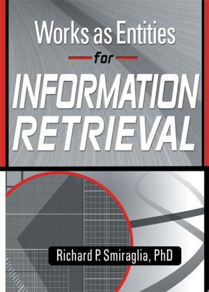 Cover of the book Works as Entities for Information Retrieval by J. Stewart Black, Allen J. Morrison, Hal B. Gregersen