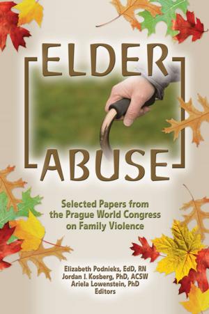 Cover of the book Elder Abuse by Eleanor Shoreman-Ouimet, Helen Kopnina
