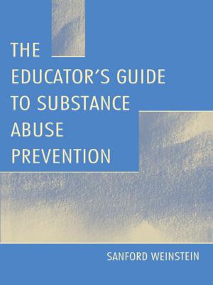 Cover of the book The Educator's Guide To Substance Abuse Prevention by Lucille F. Sider, Amy Morgan, Arbutus Lichti Sider, Ronald J. Sider
