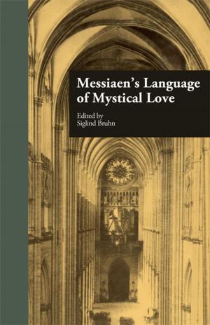 Cover of the book Messiaen's Language of Mystical Love by Orin Kirshner