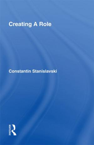 Cover of Creating A Role by Constantin Stanislavski, Taylor and Francis