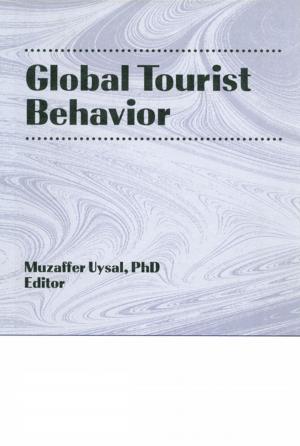 Cover of the book Global Tourist Behavior by Alan S. Marcus, Scott Alan Metzger, Richard J. Paxton, Jeremy D. Stoddard