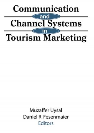 Cover of the book Communication and Channel Systems in Tourism Marketing by Val Cumine, Julia Dunlop, Gill Stevenson