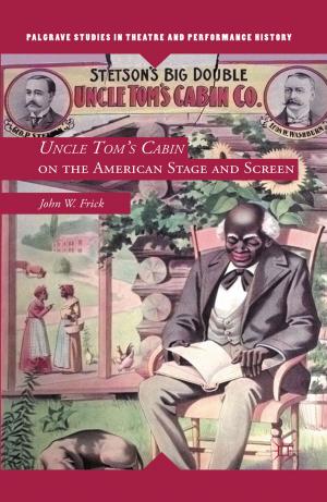 Cover of the book Uncle Tom's Cabin on the American Stage and Screen by P. Morton