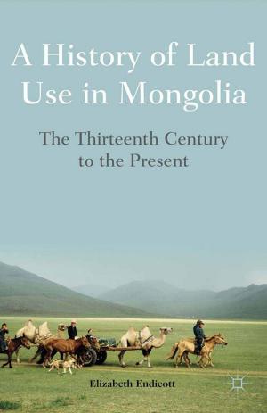 Cover of the book A History of Land Use in Mongolia by 