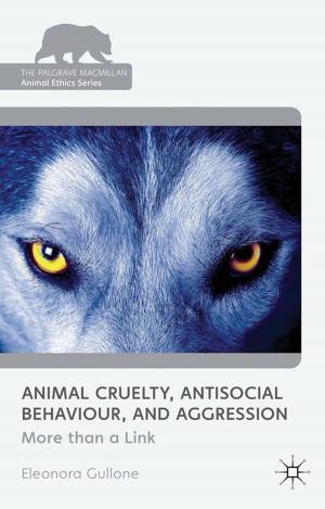 Cover of the book Animal Cruelty, Antisocial Behaviour, and Aggression by Geeta Nair