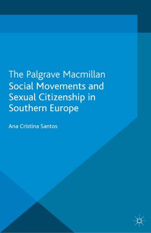 Cover of the book Social Movements and Sexual Citizenship in Southern Europe by Lance Wright