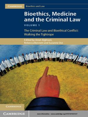 Cover of the book Bioethics, Medicine and the Criminal Law: Volume 1, The Criminal Law and Bioethical Conflict: Walking the Tightrope by 