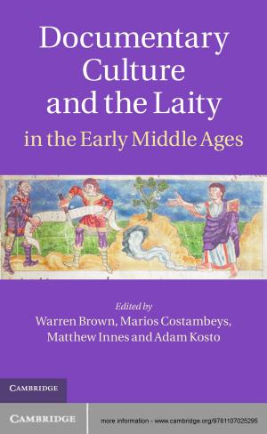 Cover of the book Documentary Culture and the Laity in the Early Middle Ages by Hiroyuki Matsumoto, Setsuo Taniguchi