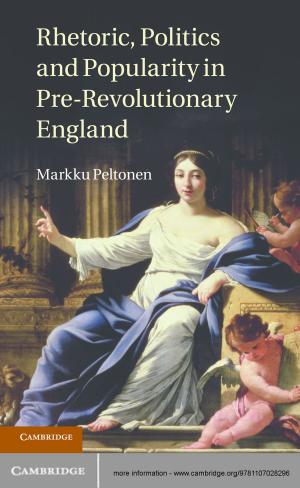 Cover of the book Rhetoric, Politics and Popularity in Pre-Revolutionary England by Julie Tetel Andresen
