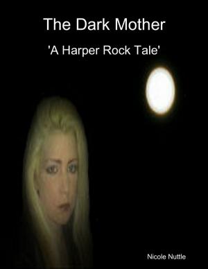 Cover of the book The Dark Mother : A Harper Rock Tale by Baqir Shareef al-Qurashi