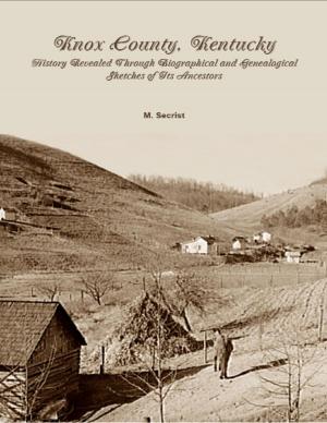 Book cover of Knox County, Kentucky: History Revealed Through Biographical and Genealogical Sketches of Its Ancestors