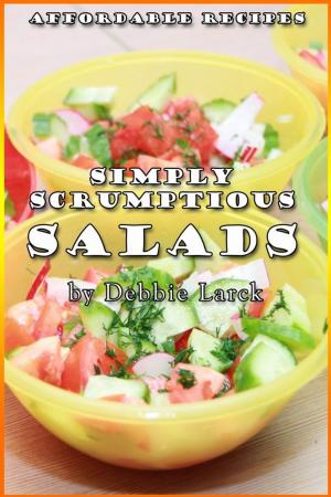 Cover of the book Simply Scrumptious Salads by Debbie Larck