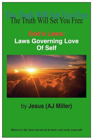 Cover of the book God's Laws: Laws Governing Love of Self by Jesus (AJ Miller)