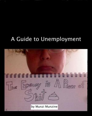 Cover of the book The Economy is a Piece of Shit: A Guide to Unemployment by Dawniel Patterson-Winningham