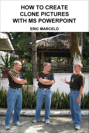 Cover of the book How to Create Clone Pictures with MS PowerPoint by Angel de Luz
