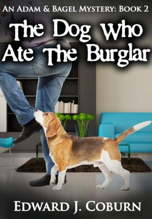 Cover of the book The Dog Who Ate The Burglar by Scott Hunter