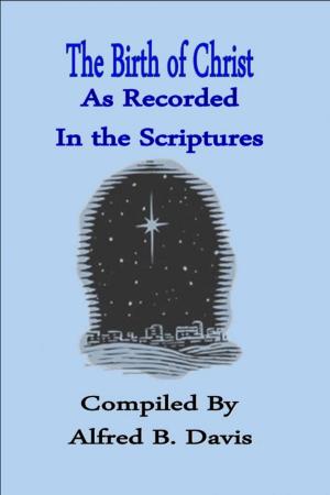 bigCover of the book The Birth of Christ As Recorded In the Scriptures by 
